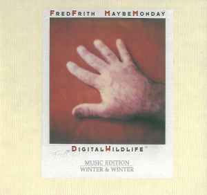 Digital Wildlife - Fred Frith / Maybe Monday