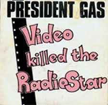 President Gas - Video Killed The Radio Star