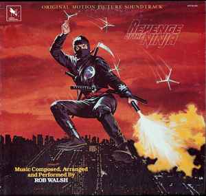 Robert J. Walsh - Revenge Of The Ninja (Original Motion Picture Soundtrack) album cover