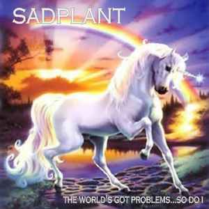 Sadplant - The World's Got Problems, So Do I album cover