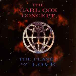 The Carl Cox Concept - The Planet Of Love