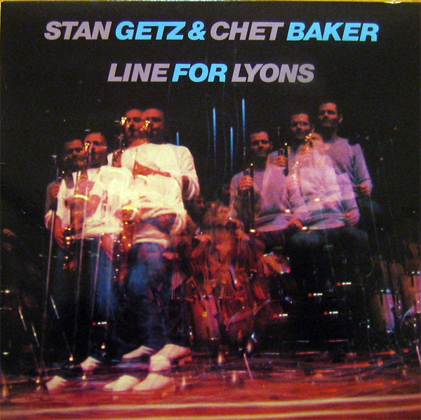 Stan Getz & Chet Baker – Line For Lyons (1983, Vinyl) - Discogs