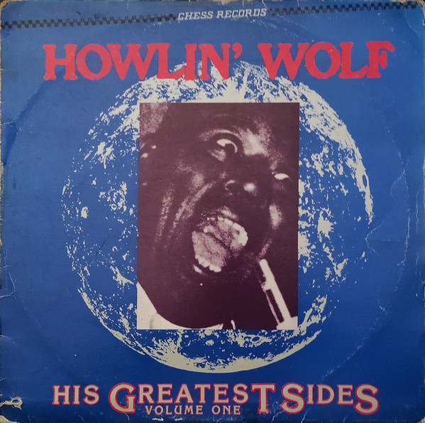 Howlin' Wolf - His Greatest Sides, Volume One | Releases | Discogs