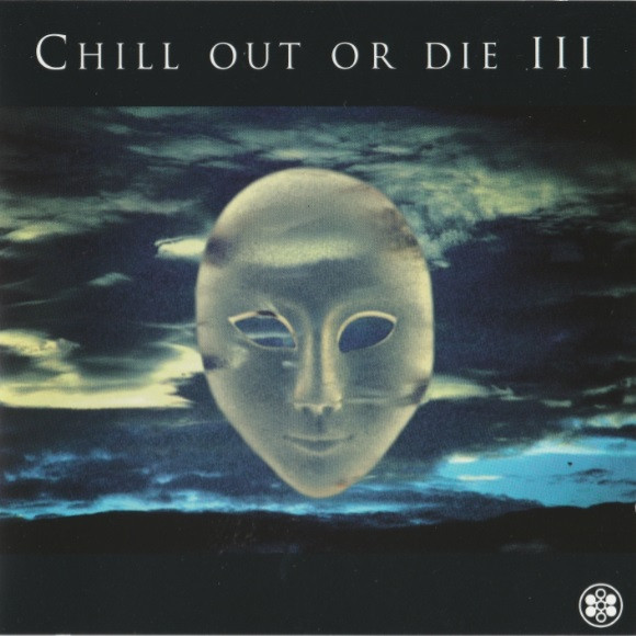 Chill Out Or Die III (1994, CD) - Discogs