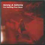 Jenny and Johnny I m Having Fun Now Releases Discogs