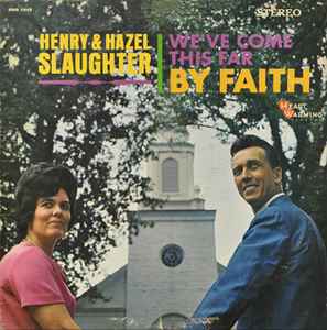 Henry Hazel Slaughter We ve Come This Far By Faith 1967