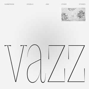 Submerged Vessels And Other Stories / Piano Music (2014 - 2016) - Vazz / Hugh Small