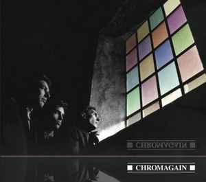 Any Colour We Liked - Chromagain
