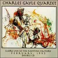 More Live At The Knitting Factory February, 1993 - Charles Gayle Quartet