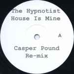 Cover of House Is Mine (Casper Pound Re-mix), 2003, Vinyl