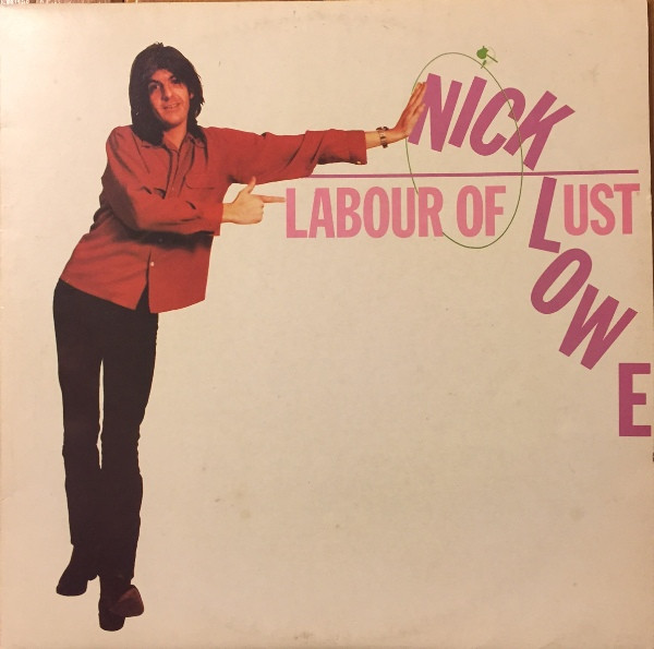 Nick Lowe - Labour Of Lust | Releases | Discogs