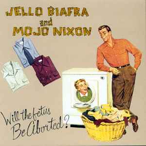 Jello Biafra - Will The Fetus Be Aborted? album cover