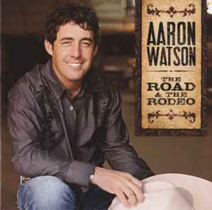 Aaron Watson (2) - The Road & The Rodeo