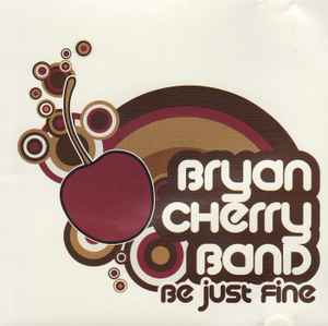 Bryan Cherry Band - Be Just Fine album cover