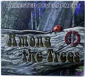 Arrested Development – Among The Trees / Since The Last Time