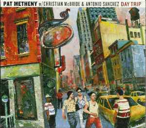 Day Trip - Pat Metheny W/ Christian McBride & Antonio Sanchez