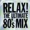 Various - Relax! The Ultimate 80's Mix