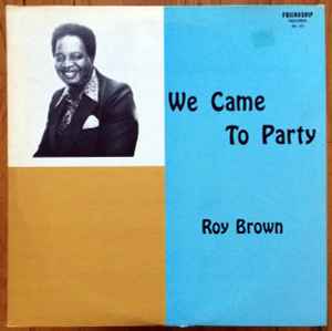 Roy Brown - We Came To Party album cover