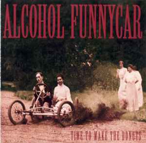Alcohol Funnycar - Time To Make The Donuts album cover