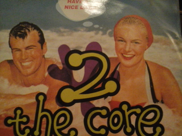 2 The Core – Have A Nice Day (Vinyl) - Discogs