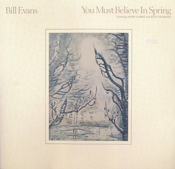 Bill Evans - You Must Believe In Spring | Releases | Discogs