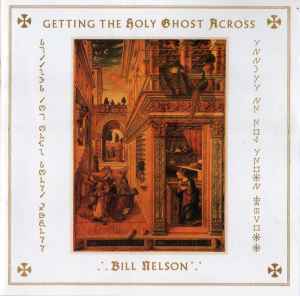 Bill Nelson - Getting The Holy Ghost Across