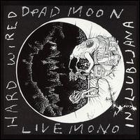 baixar álbum Dead Moon - Hard Wired In Ljubljana