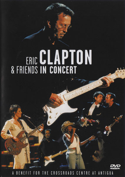 Eric Clapton & Friends – In Concert (A Benefit For The Crossroads