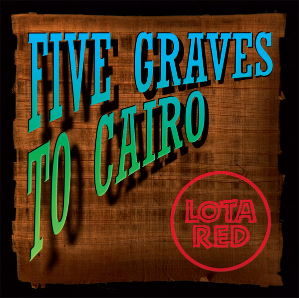 Lota Red – Five Graves To Cairo (2019, Vinyl) - Discogs