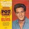 Elvis* - Pot Luck