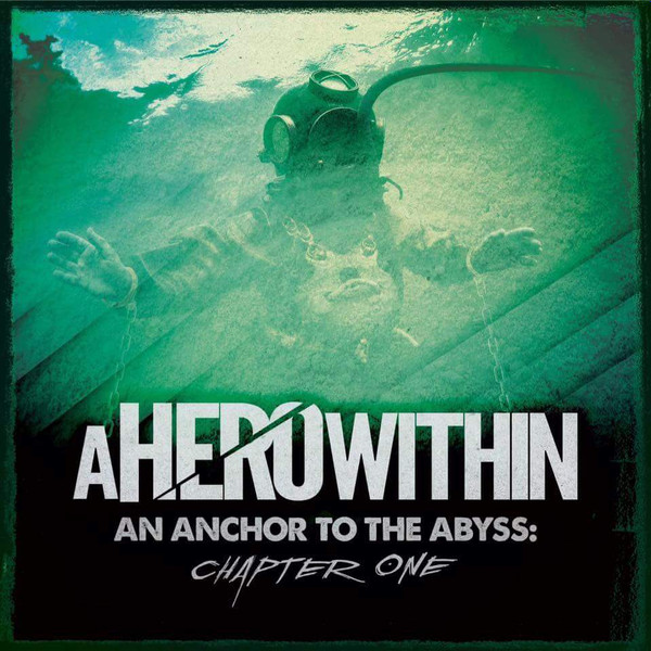 last ned album A Hero Within - An Achor To The Abyss Chapter One