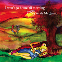 Album herunterladen Sarah McQuaid - I Wont Go Home Til Morning
