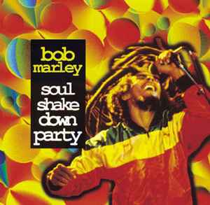 Bob Marley - Soul Shake Down Party album cover