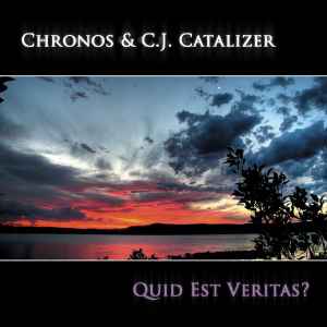 Quid Est Veritas? - Chronos & C.J. Catalizer