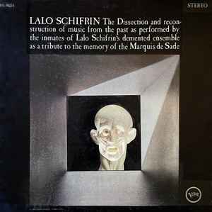 Lalo Schifrin - The Dissection And Reconstruction Of Music From The Past As Performed By The Inmates Of Lalo Schifrin's Demented Ensemble As A Tribute To The Memory Of The Marquis De Sade album cover