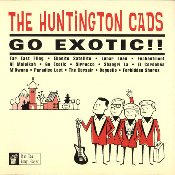 lataa albumi The Huntington Cads - Go Exotic