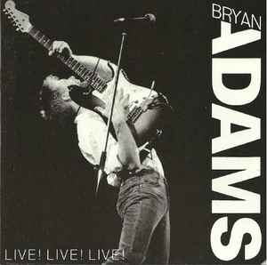 Bryan Adams - Live! Live! Live! | Releases | Discogs