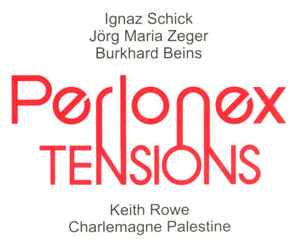 Tensions - Perlonex With Keith Rowe / Charlemagne Palestine