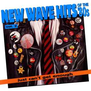 Just Can't Get Enough: New Wave Hits Of The '80s, Vol. 2 - Various