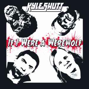 Kyle Shutt - If I Were A Werewolf album cover