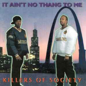 Killers Of Society – It Ain't No Thang To Me (1997, CD) - Discogs