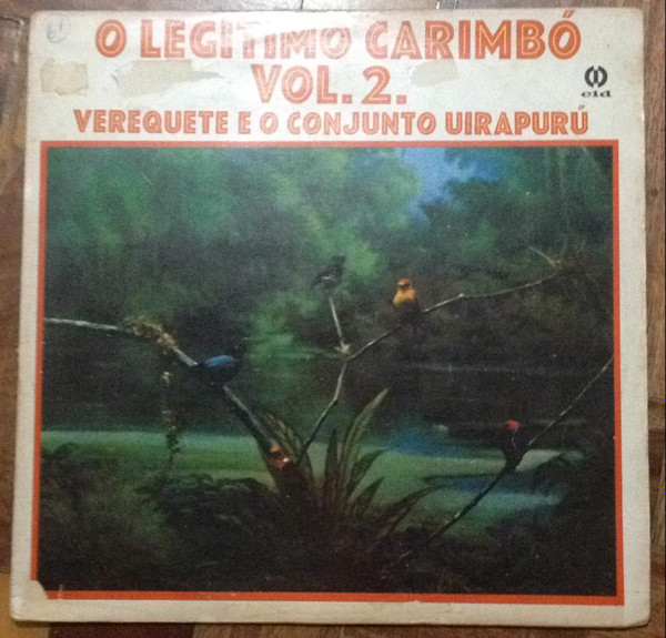 Album herunterladen Verequete E O Conjunto Uirapurú - O Legitimo Carimbó Vol 2