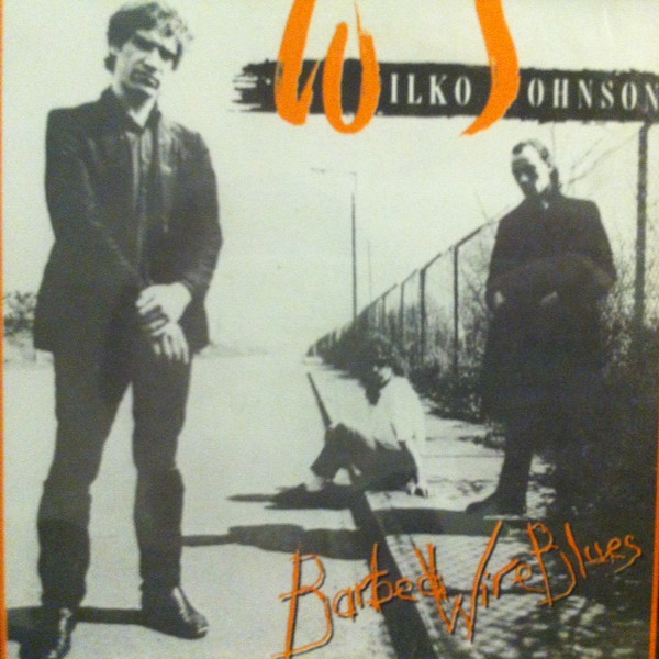 Wilko Johnson – Barbed Wire Blues (1988, Vinyl) - Discogs