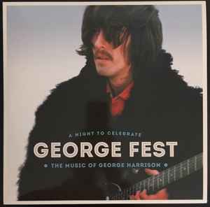 George Fest: Night To Celebrate The Music Of Harrison (2016, Gatefold, - Discogs