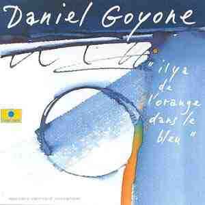 Il y a de l'orange dans le bleu : choro / Daniel Goyone, p | Goyone, Daniel. P