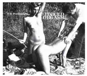 Forced To Orgasm Porn - Forced Orgasm â€“ F.O. Pornography (2017, CDr) - Discogs