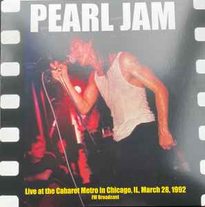 Pochette de l'album Pearl Jam - Live at the Cabaret Metro in Chicago, IL, March 28, 1992 FM Broadcast