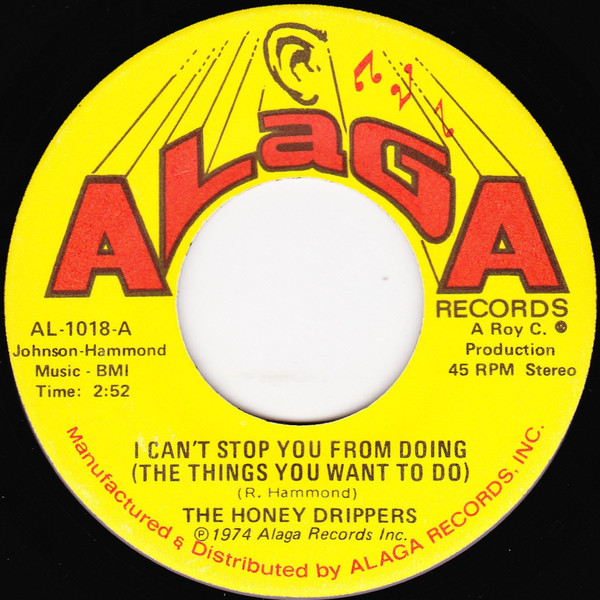 The Honey Drippers – I Can't Stop You From Doing (The Things You