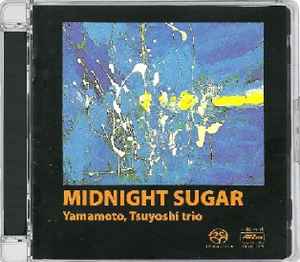 Yamamoto, Tsuyoshi Trio – Midnight Sugar (2004, SACD) - Discogs