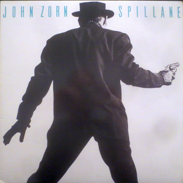 John Zorn - Spillane | Releases | Discogs